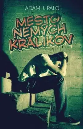 Mesto nemých králikov - Adam J. Palo
