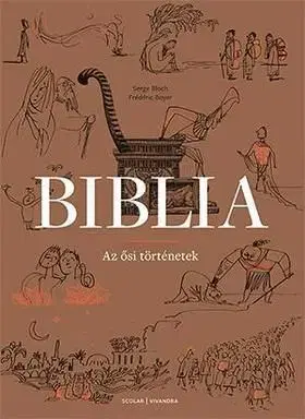 Biblia - Az ősi történetek - Frédéric Boyer, Serge Bloch