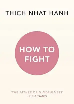 How to Fight - Thich Nhat Hanh