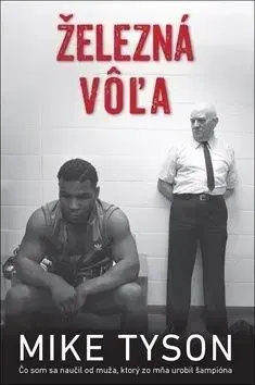 Železná vôľa – Mike Tyson - Mike Tyson