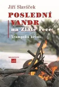 Poslední vandr na Zlaté řece - Jiří Slavíček