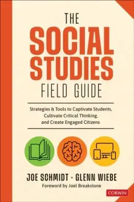 The Social Studies FIELD Guide - Glenn Wiebe, Joe Schmidt