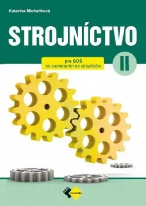 Strojníctvo pre 2. ročník SPŠ, 2. vydanie - Katarína Michalíková