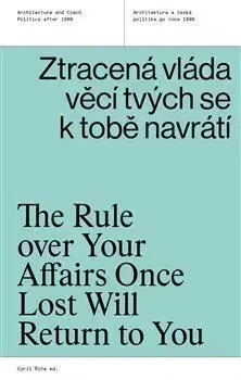 Ztracená vláda věcí tvých se k tobě navrátí/ The rule over your affairs once lost will return to you - Cyril Říha