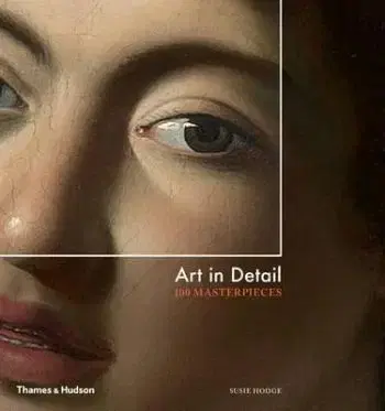 Art in Detail - 100 Masterpieces - Susie Hodge