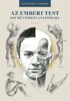 Az emberi test kis művészeti anatómiája - András Szunyoghy