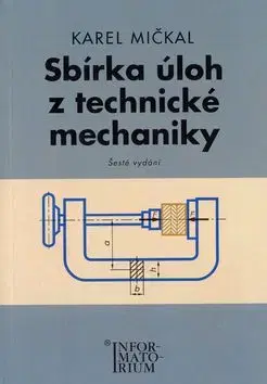 Sbírka úloh z technické mechaniky - Karel Mičkal