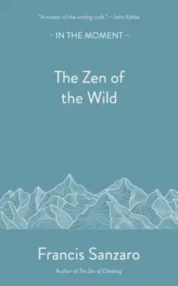 The Zen of the Wild - Francis Sanzaro