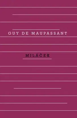 Miláček, 5. vydání - Guy de Maupassant