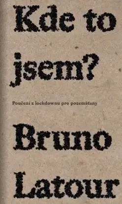 Kde to jsem? - Bruno Latour
