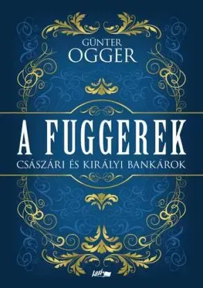 A Fuggerek - Günter Ogger