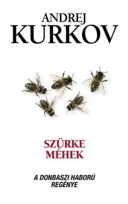 Szürke méhek - Andrej Kurkov