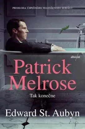Patrick Melrose 5: Tak konečne - Edward St Aubyn