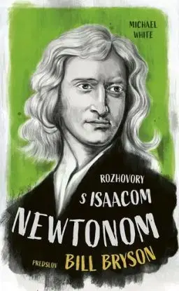 Rozhovory s Isaacom Newtonom - Michael White