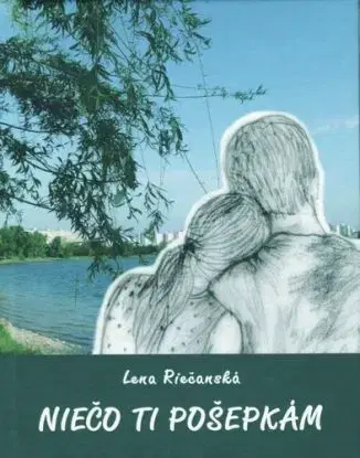 Niečo ti pošepkám - Lena Riečanská