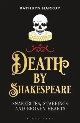 Death By Shakespeare - Kathryn Harkup