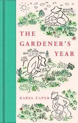 The Gardener's Year - Karel Čapek, Josef Čapek