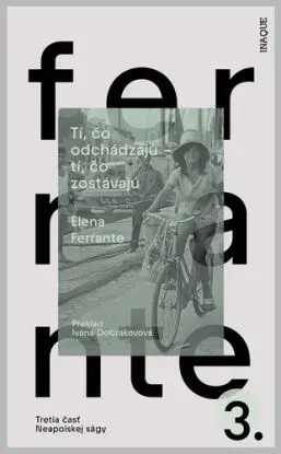 Tí, čo odchádzajú – tí, čo zostávajú, 2. vydanie - Elena Ferrante, Ivana Dobrakovová