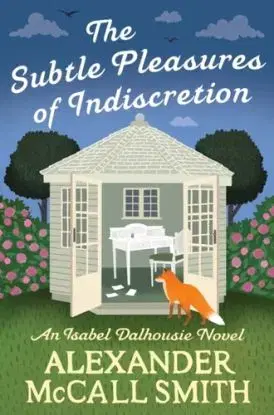 The Subtle Pleasures of Indiscretion - Alexander McCall Smith