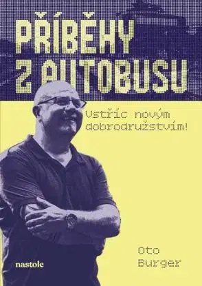 Příběhy z autobusu - vstříc novým dobrodružstvím - Oto Burger