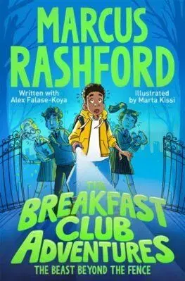 The Breakfast Club Adventures: The Beast Beyond the Fence - Marcus Rashford, Alex Falase-Koya