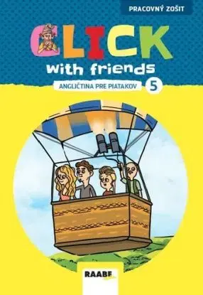 Click With Friends - angličtina pre piatakov - Pracovný zošit - Miluška Karásková, Jiří Šádek, Kateřina Dvořáková