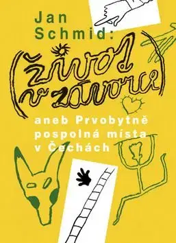 Život v závorce aneb Prvobytně pospolná místa v Čechách - Jan Schmid