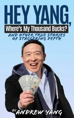 Hey Yang, Where''s My Thousand Bucks? - Andrew Yang