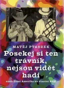 Posekej si ten trávník, nejsou vidět hadi - Matěj Mateo Ptaszek