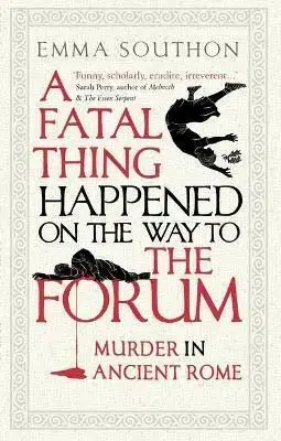 A Fatal Thing Happened on the Way to the Forum - Emma Southon