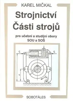 Strojnictví části strojú - Karel Mičkal