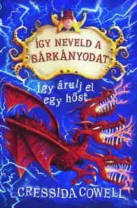 Így neveld a sárkáynodat 11. - Így árulj el egy hőst - Cressida Cowell