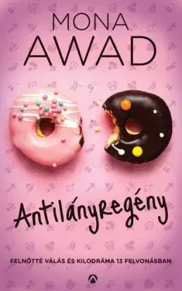 Antilányregény - Felnőtté válás és kilodráma 13 felvonásban - Mona Awad