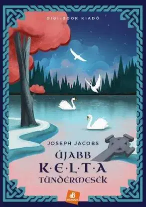 Újabb kelta tündérmesék - Joseph Jacobs, László Bujtor