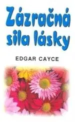 Zázračná sila lásky - Edgar Cayce