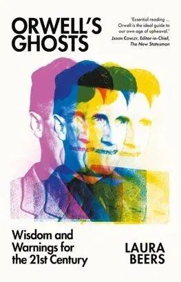 Orwell’s Ghosts - Laura Beers