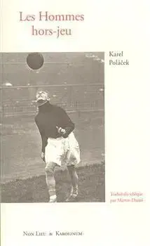 Les Hommes hors-jeu - Karel Poláček