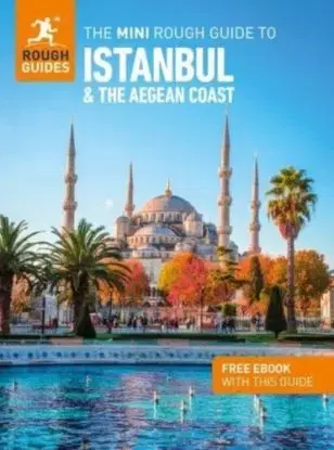 The Mini Rough Guide to Istanbul and the Aegean Coast: Travel Guide with eBook - Daniel Stables, Guides Rough