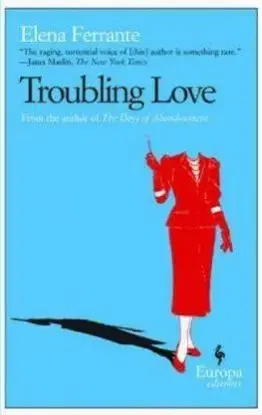 Troubling Love - Elena Ferrante