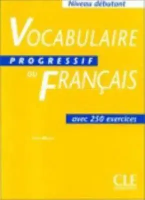 Vocabulaire Progressif du Francais Debutant - Claire Miquel