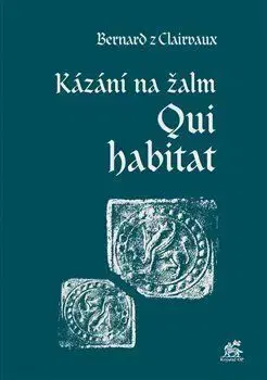 Kázání na žalm Qui habitat - Bernard z Clairvaux