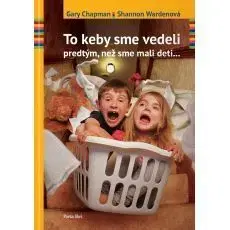 To keby sme vedeli predtým, než sme mali deti - Gary Chapman, Shannon