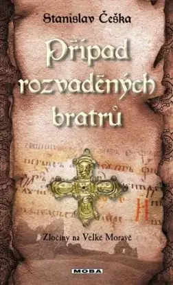 Zločiny na Velké Moravě: Případ rozvaděných bratrů - Stanislav Češka