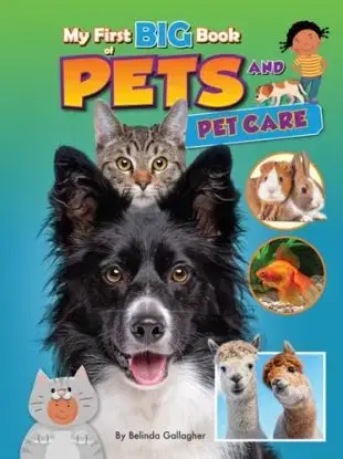 My First BIG Book of PETS and PETCARE - Belinda Gallagher