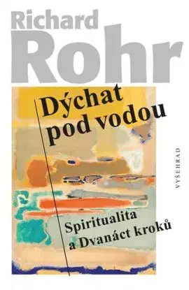 Dýchat pod vodou - Richard Rohr, Martin Žemla