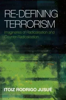 Re-Defining Terrorism - Itoiz Rodrigo Jusue
