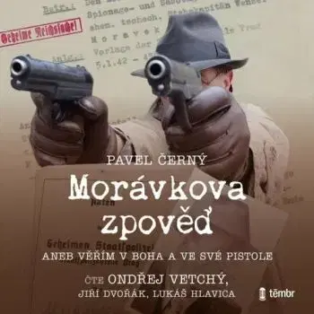 Morávkova zpověď - Věřím v Boha a ve své pistole - audiokniha CD - Pavel Černý