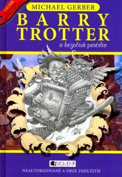 Barry Trotter a bezočivá paródia - Michael Gerber