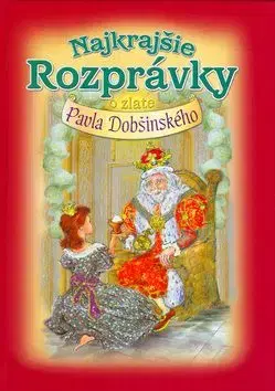 Najkrajšie rozprávky o zlate Pavla Dobšinského - Pavol Dobšinský
