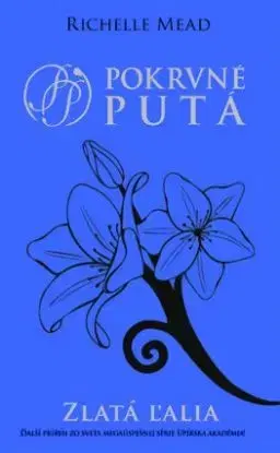 Pokrvné putá 2: Zlatá ľalia - Richelle Mead